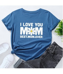 Women T-shirt Mother's Day I LOVE YOU MOM BEST MOM EVER Letters Print Short Sleeve Loose Casual Tops