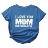 Women T-shirt Mother's Day I LOVE YOU MOM BEST MOM EVER Letters Print Short Sleeve Loose Casual Tops